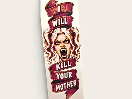 I will kill your mother DCC 50mm by 150mm bookmark by MythicHue's HueForge model: I will kill your mother DCC 50mm by 150mm bookmark by MythicHue's