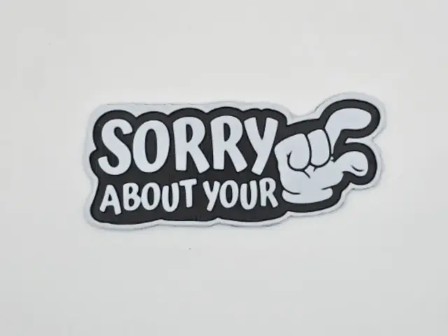 HueForge model: Sticker Sorry About Your by Kactus Fpv