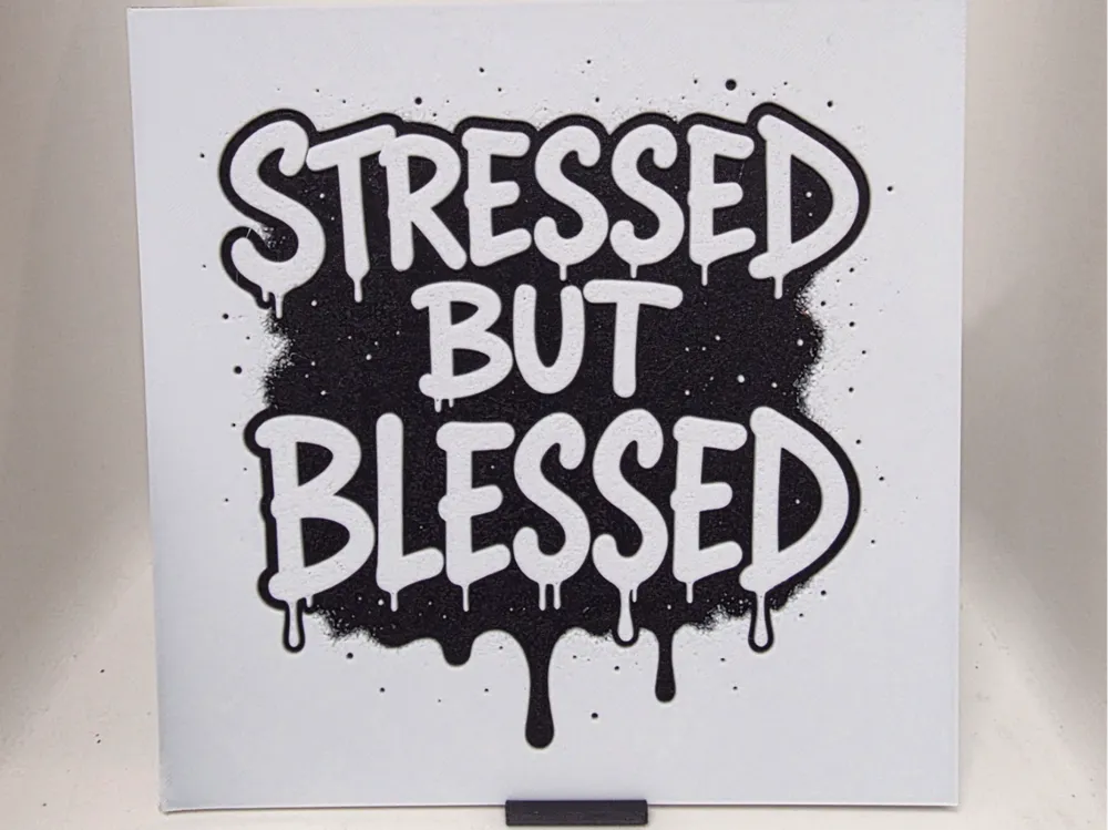 Stressed But Blessed Hueforge by Morganja HueForge model: Stressed But Blessed Hueforge by Morganja